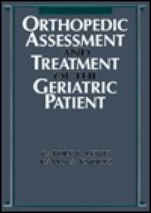 Orthopaedic Assessment and Treatment of the Geriatric Patient - Carole Bernstein Lewis, Karen A. Knortz