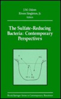 The Sulfate-Reducing Bacteria: Contemporary Perspectives - J. ODOM, Thomas D. Brock, Rivers Singleton