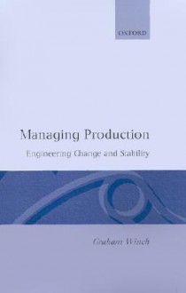 Managing Production - Graham M. Winch, Winch