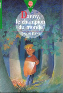 Danny, Le Champion Du Monde - Roald Dahl