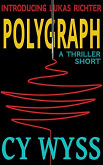 Polygraph (Inspector Lukas Richter Book 1) - Cy Wyss