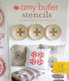 Amy Butler Stencils: Fresh, Decorative Patterns for Home, Fashion & Craft - Amy Butler