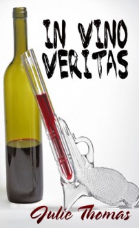 In Vino Veritas (Book 1) - Julie Thomas