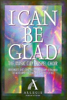 I Can Be Glad: The Music City Gospel Choir - Camp Kirkland