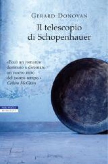 Il telescopio di Schopenhauer - Gerard Donovan, Serena Prina