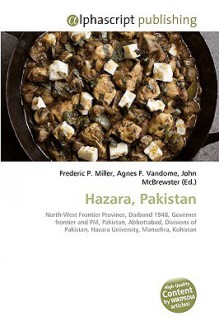 Hazara, Pakistan - Agnes F. Vandome, John McBrewster, Sam B Miller II