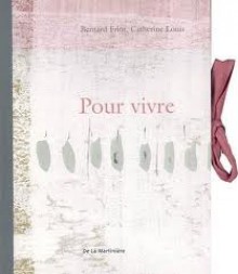 Pour Vivre: Presque Poèmes - Bernard Friot, Catherine Louis