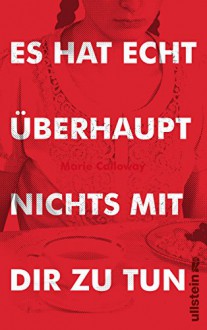 Es hat echt überhaupt nichts mit dir zu tun - Marie Calloway, Jenny Merling