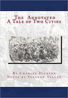 The Annotated A Tale of Two Cities - Susanne Alleyn