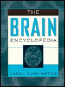 The Brain Encyclopedia - Carol Turkington