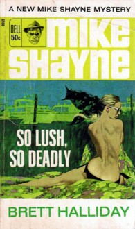 So Lush, So Deadly - Brett Halliday, Robert McGinnis