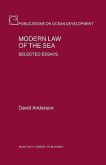 Modern Law of the Sea: Selected Essays - David Anderson