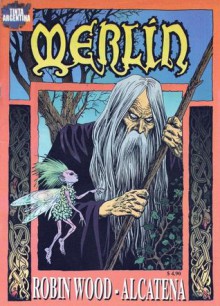 Merlin, #1 (de 3) - Robin Wood, Enrique Alcatena