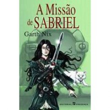 A Missão de Sabriel (A Trilogia Abhorsen, #1) - Garth Nix, Maria Georgina Segurado