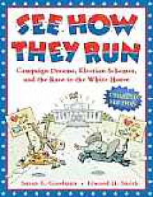 See How They Run (Revised Reissue): Campaign Dreams, Election Schemes, and the Race to the White House - Susan E. Goodman, Elwood Smith