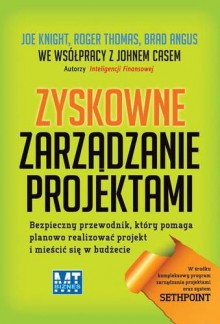 Zyskowne zarządzanie projektami - Joe Knight,Roger Thomas,Brad Angus