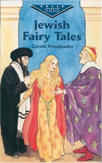 Jewish Fairy Tales - Gerald Friedlander