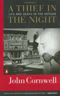 A Thief in the Night: Life and Death in the Vatican - John Cornwell