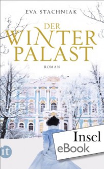 Der Winterpalast (insel taschenbuch) (German Edition) - Eva Stachniak, Peter Knecht