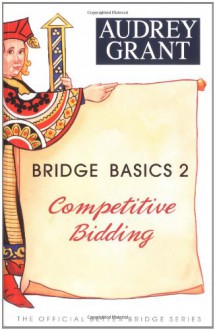 Bridge Basics 2: Competitive Bidding - Audrey Grant