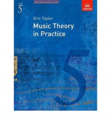 Music Theory In Practice: Grade 5 - Eric Taylor