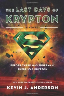 The Last Days of Krypton - Kevin J. Anderson