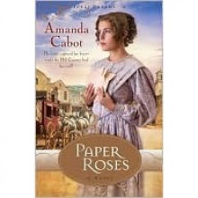 Paper Roses (Texas Dreams, #1) - Amanda Cabot