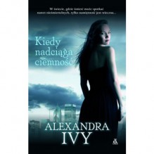 Kiedy nadciąga ciemność (Strażnicy Wieczności, #1) - Alexandra Ivy, Agnieszka Kowalska