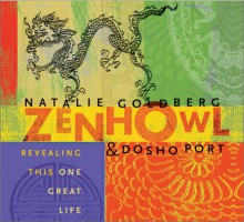 Zen Howl - Natalie Goldberg, Dosho Port