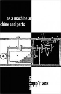 As a Machine and Parts - Caleb J. Ross