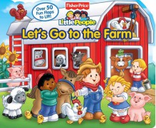 Let's Go to the Farm (Fisher Price Little People Series) - Lori C. Froeb, SI Artists