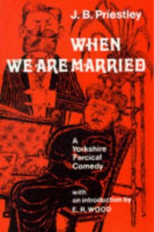 When We are Married (Hereford Plays) - J. B. Priestley