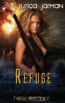 Refuge (New Reality Series, Book Eight) by Jessica Jarman - Jessica Jarman