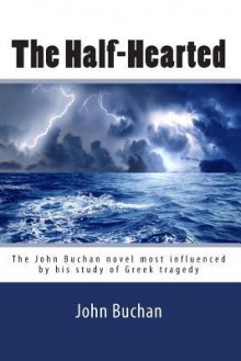 The Half-Hearted - John Buchan