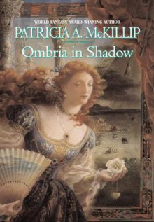 Ombria in Shadow - Patricia A. McKillip