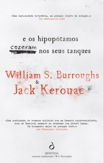 e os hipopótamos cozeram nos seus tanques - William S. Burroughs, Jack Kerouac