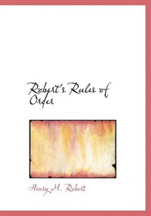 Robert's Rules of Order - Henry M. Robert