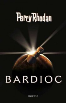 Bardioc (Perry Rhodan - Silberbände, #100 - Bardioc, #7) - Hubert Haensel