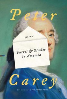 Parrot and Olivier in America - Peter Carey