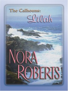 The Calhouns: Lilah: For the Love of Lilah (Wheeler Romance) - Nora Roberts