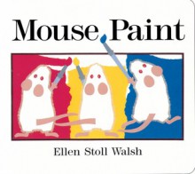 Mouse Paint: Lap-Sized Board Book (Board Book) - Ellen Stoll Walsh