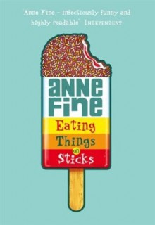 Eating Things on Sticks - Anne Fine