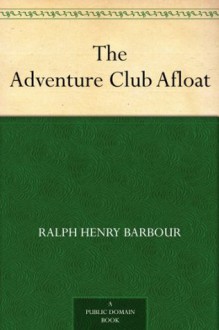 The Adventure Club Afloat - Ralph Henry Barbour, Edward C. Caswell