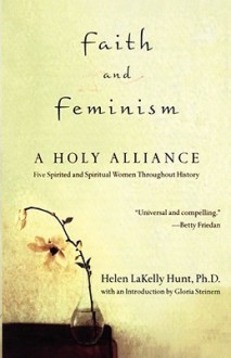 Faith and Feminism: A Holy Alliance - Helen LaKelly Hunt, Betty Friedan, Gloria Steinem