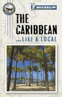 Michelin the Caribbean Port Cities - Michelin Travel Publications