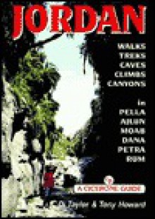 Jordan: Walks, Treks, Caves, Climbs, Canyons In Pella, Ajlun, Moab, Dana, Petra, Rum (Cicerone Guide) - Di Taylor, Tony Howard