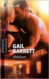 Meltdown (Silhouette Romantic Suspense) - Gail Barrett