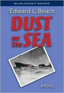 Dust on the Sea (Bluejacket Books) - Edward L. Beach