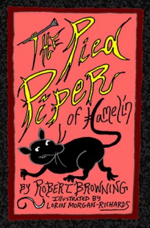 The Pied Piper of Hamelin - Robert Browning, Lorin Morgan-Richards, J.A. Pringles