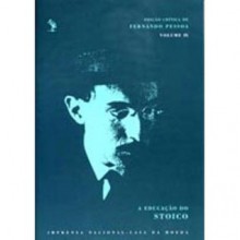 A Educação do Stoico (Edição Crítica das Obras de Fernando Pessoa) - Fernando Pessoa, Jerónimo Pizarro